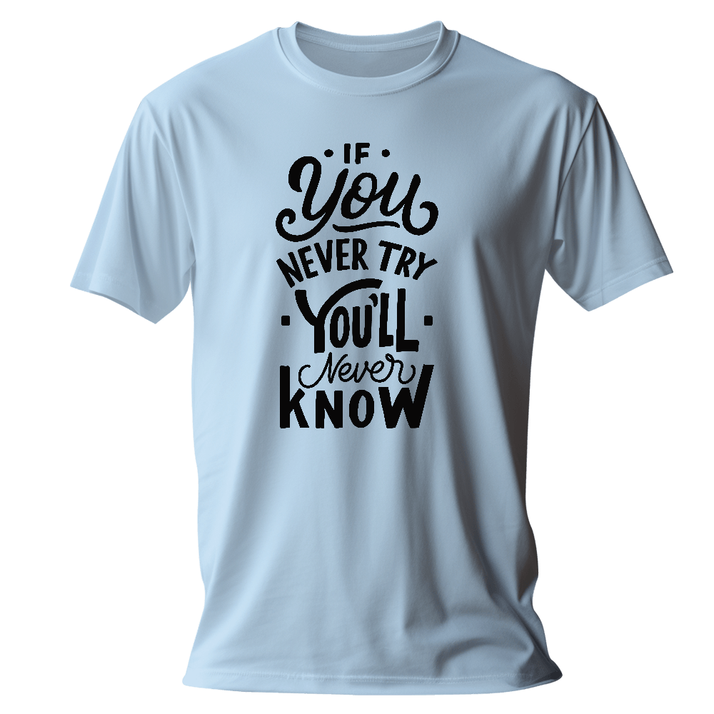 Blank T-CDE3F4-if you never try you never know-original_combo You Never Try