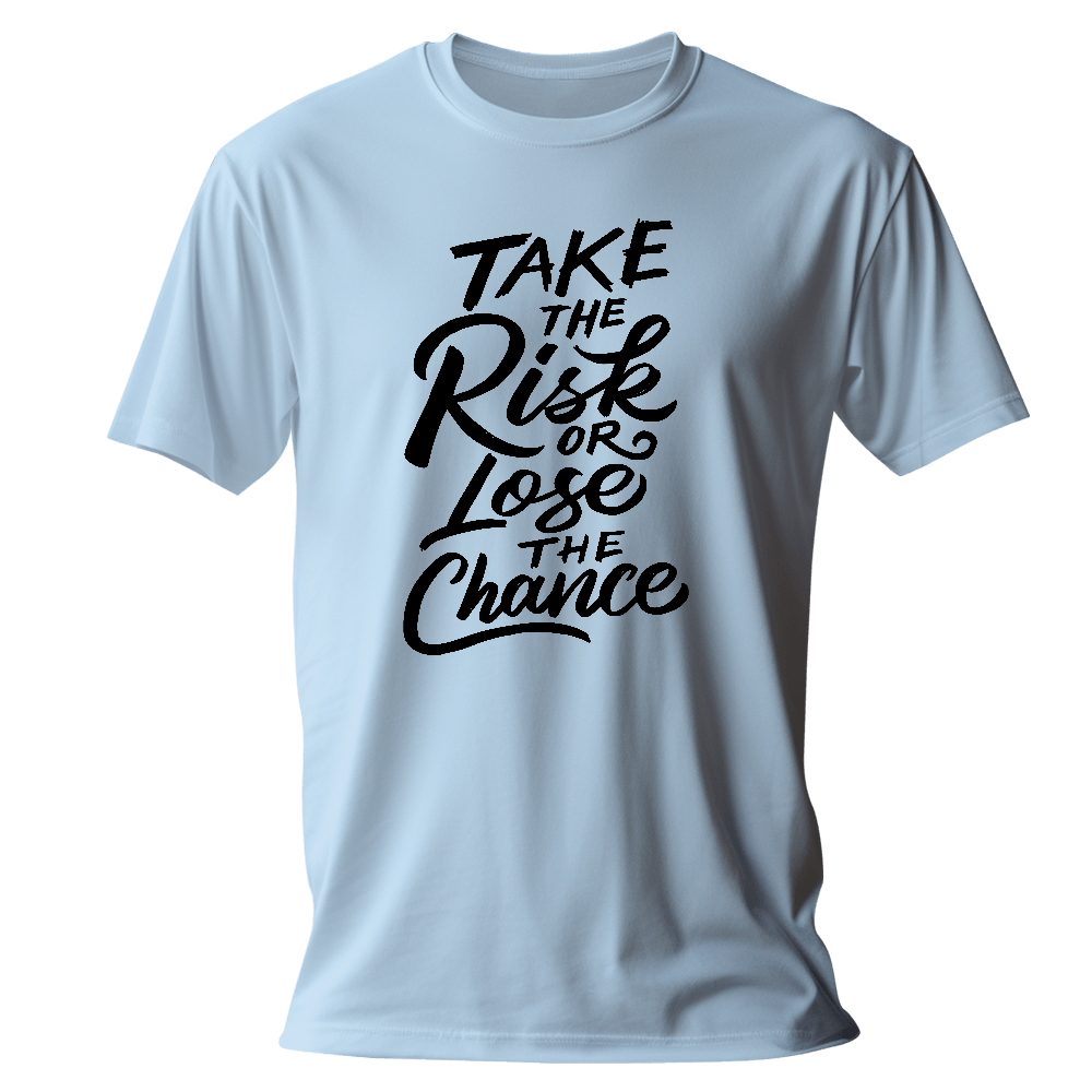 Blank T-CDE3F4-take the risk or lose the chance-original_combo Take The Risk