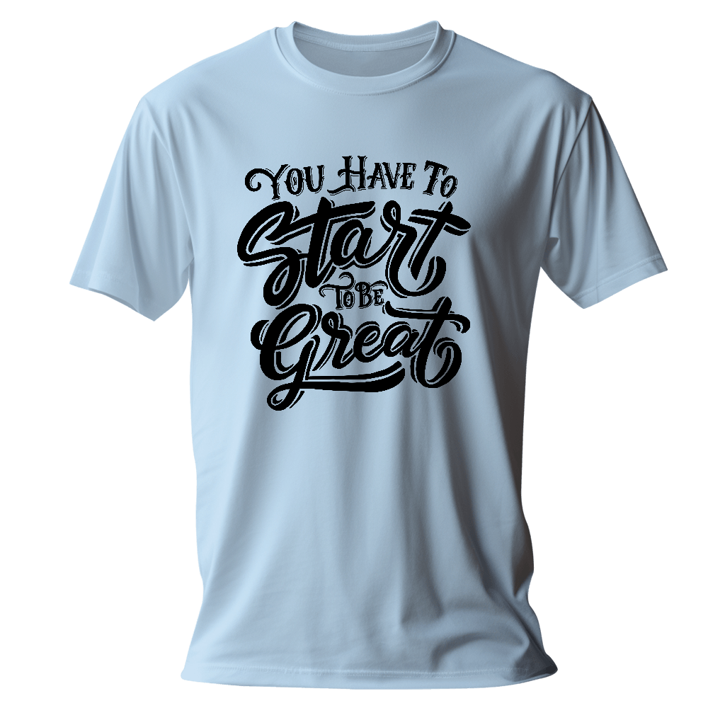 Blank T-CDE3F4-you have to start to be great-original_combo Start To Be Great T-Shirt
